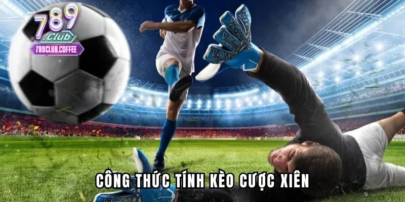 Công thức tính kèo cược xiên